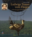 Ludwigs Traum vom Fliegen... und andere bayerische Flugphantasien - Jean Louis Schlim / 2. Auflage!