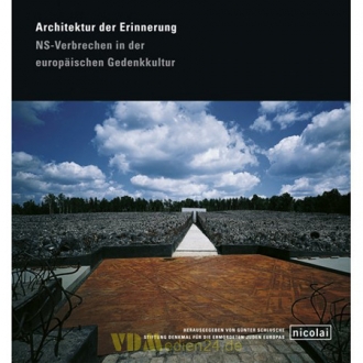 Architektur der Erinnerung - NS-Verbrechen in der europäischen Gedenkkultur